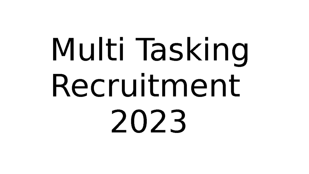 Multi Tasking Recruitment 2023